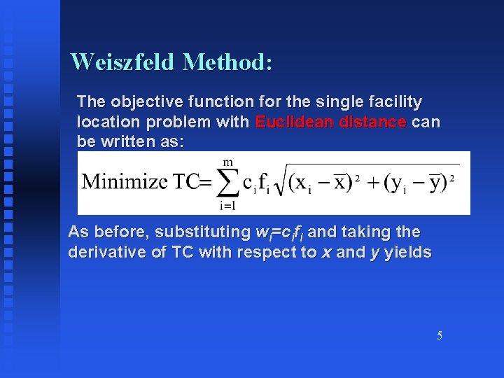 Weiszfeld Method: The objective function for the single facility location problem with Euclidean distance