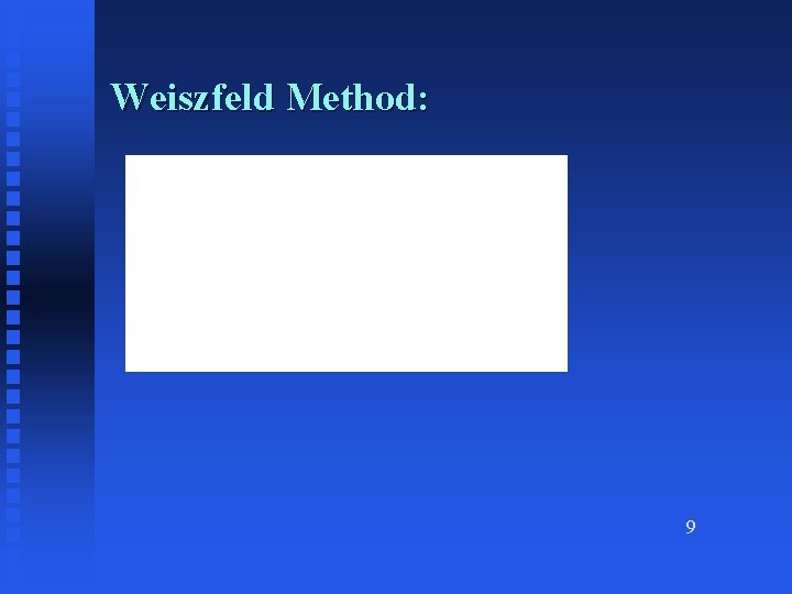 Weiszfeld Method: 9 