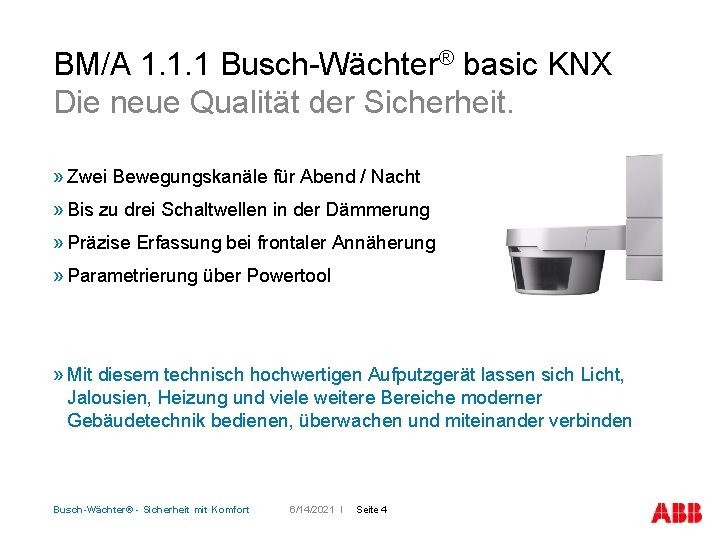 BM/A 1. 1. 1 Busch-Wächter® basic KNX Die neue Qualität der Sicherheit. » Zwei