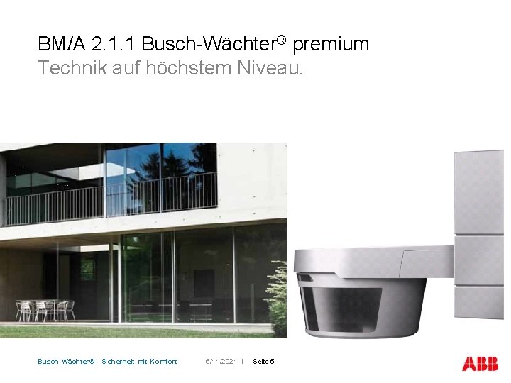 BM/A 2. 1. 1 Busch-Wächter® premium Technik auf höchstem Niveau. Busch-Wächter® - Sicherheit mit