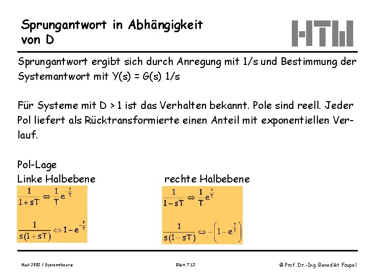 Sprungantwort in Abhängigkeit von D Sprungantwort ergibt sich durch Anregung mit 1/s und Bestimmung