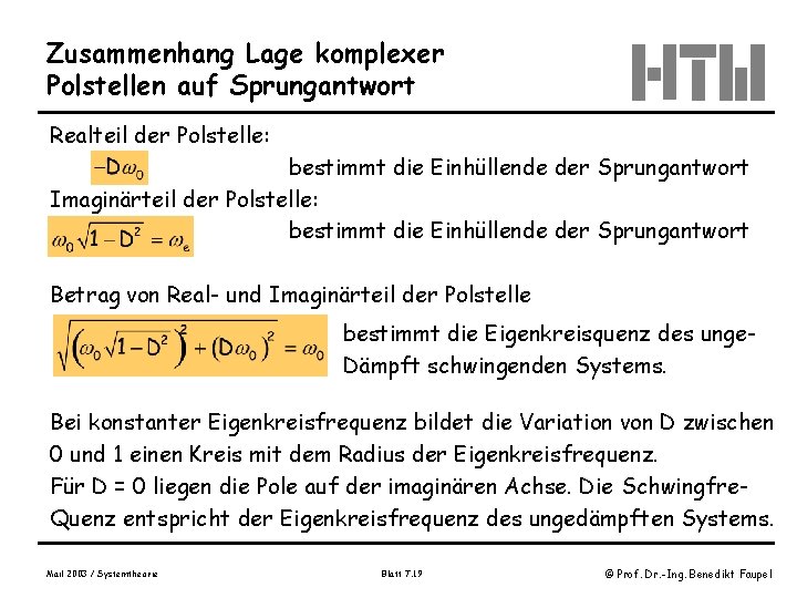 Zusammenhang Lage komplexer Polstellen auf Sprungantwort Realteil der Polstelle: bestimmt die Einhüllende der Sprungantwort