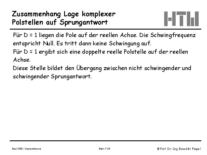 Zusammenhang Lage komplexer Polstellen auf Sprungantwort Für D = 1 liegen die Pole auf