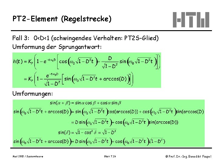 PT 2 -Element (Regelstrecke) Fall 3: 0<D<1 (schwingendes Verhalten: PT 2 S-Glied) Umformung der