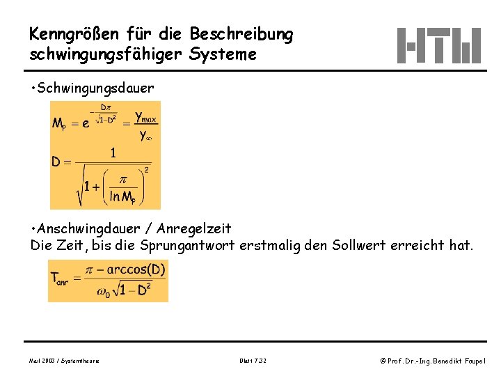 Kenngrößen für die Beschreibung schwingungsfähiger Systeme • Schwingungsdauer • Anschwingdauer / Anregelzeit Die Zeit,