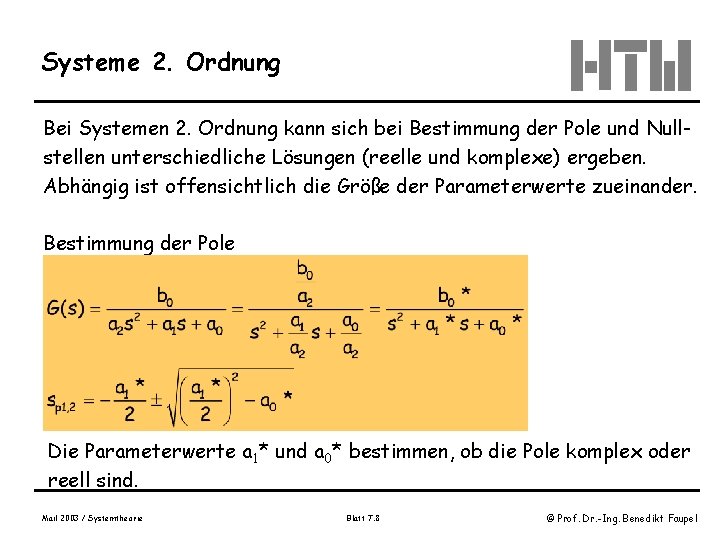 Systeme 2. Ordnung Bei Systemen 2. Ordnung kann sich bei Bestimmung der Pole und