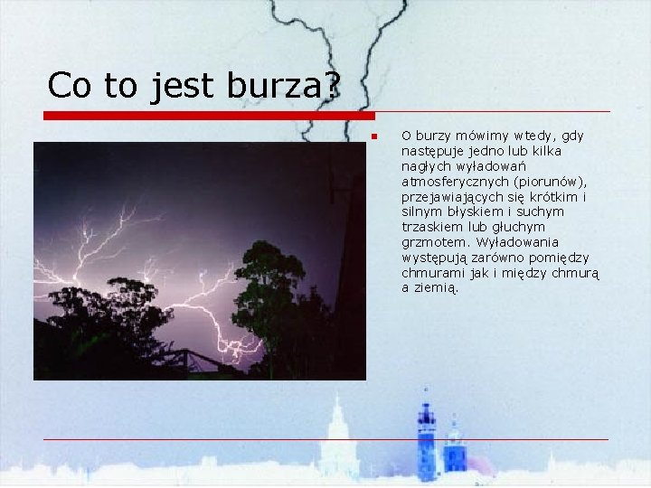 Co to jest burza? n O burzy mówimy wtedy, gdy następuje jedno lub kilka