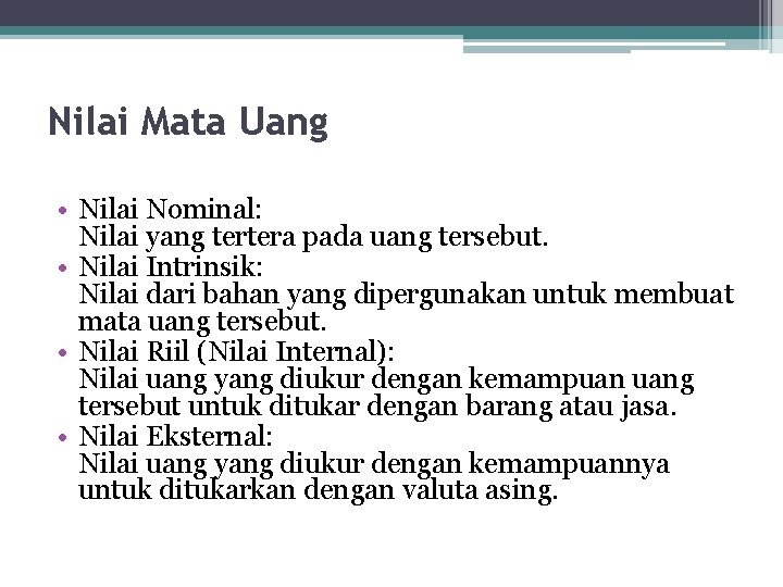 Nilai Mata Uang • Nilai Nominal: Nilai yang tertera pada uang tersebut. • Nilai