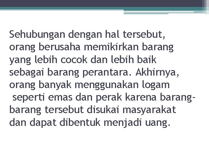 Sehubungan dengan hal tersebut, orang berusaha memikirkan barang yang lebih cocok dan lebih baik