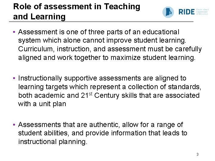 Role of assessment in Teaching and Learning • Assessment is one of three parts