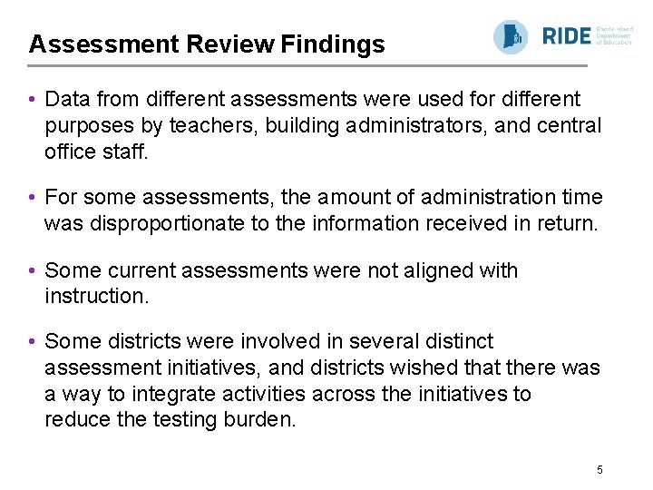 Assessment Review Findings • Data from different assessments were used for different purposes by