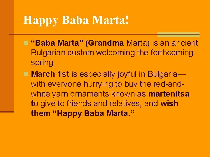 Happy Baba Marta! n “Baba Marta” (Grandma Marta) is an ancient Bulgarian custom welcoming