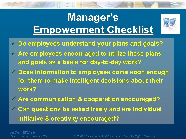 Manager’s Empowerment Checklist ü Do employees understand your plans and goals? ü Are employees