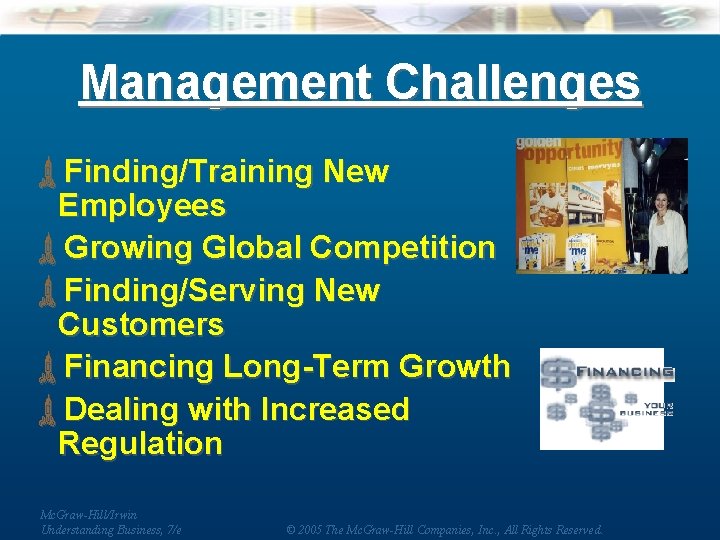 Management Challenges ùFinding/Training New Employees ùGrowing Global Competition ùFinding/Serving New Customers ùFinancing Long-Term Growth