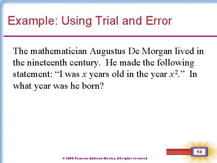 Example: Using Trial and Error The mathematician Augustus De Morgan lived in the nineteenth Example: Using Trial and Error The mathematician Augustus De Morgan lived in the nineteenth