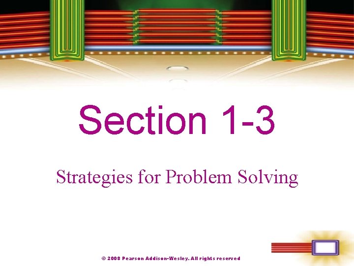 Chapter 1 Section 1 -3 Strategies for Problem Solving © 2008 Pearson Addison-Wesley. All Chapter 1 Section 1 -3 Strategies for Problem Solving © 2008 Pearson Addison-Wesley. All