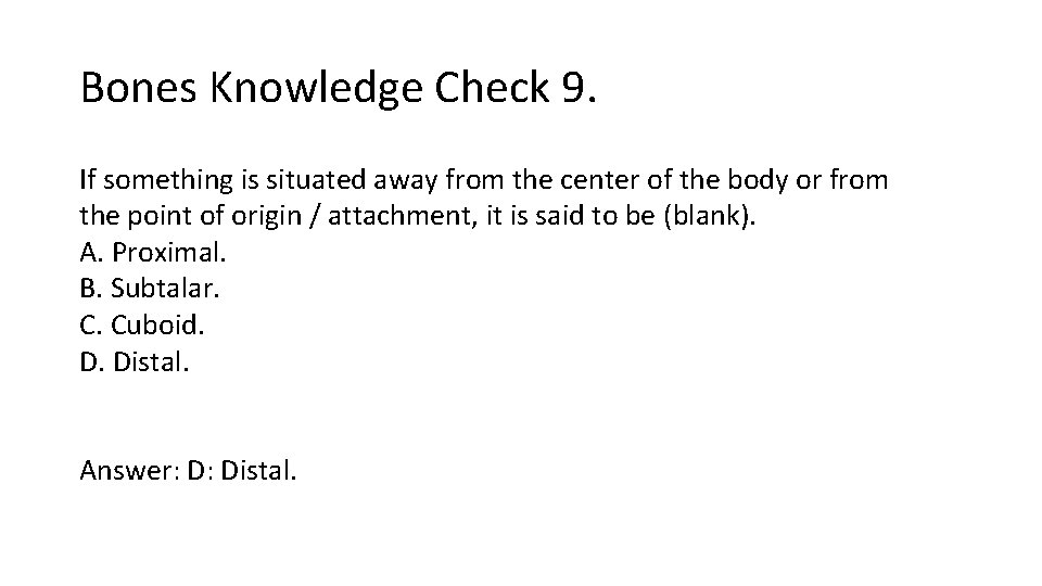 Bones Knowledge Check 9. If something is situated away from the center of the