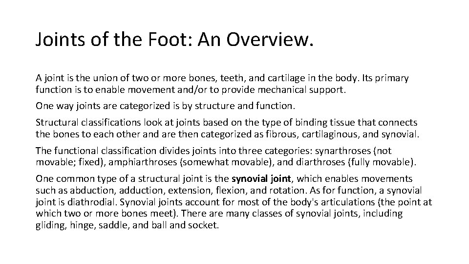 Joints of the Foot: An Overview. A joint is the union of two or Joints of the Foot: An Overview. A joint is the union of two or