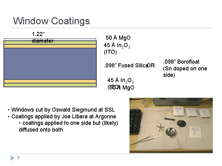 Window Coatings 1. 22” diameter 50 Å Mg. O 45 Å In 2 O