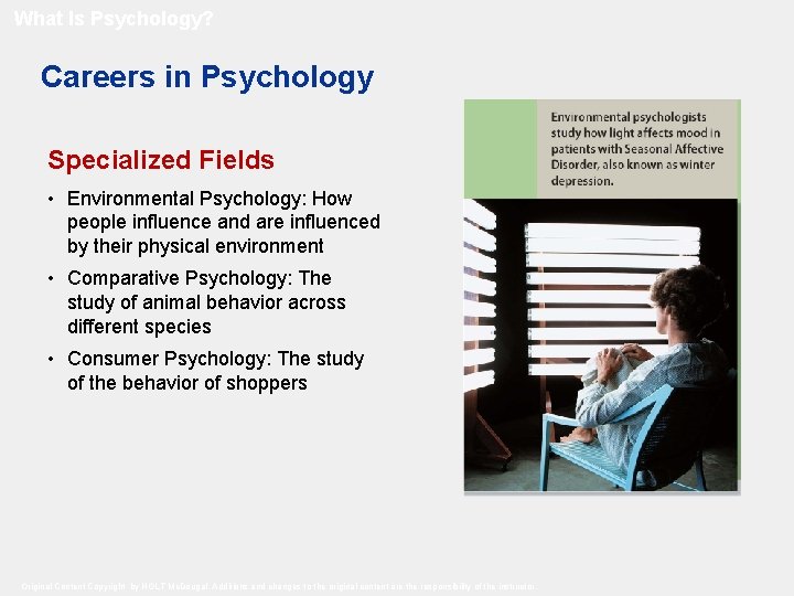 What Is Psychology? Careers in Psychology Specialized Fields • Environmental Psychology: How people influence