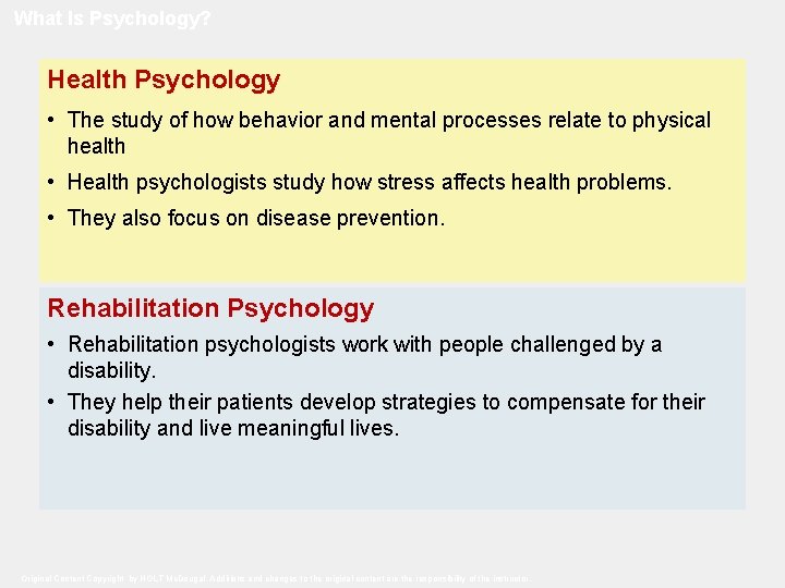 What Is Psychology? Health Psychology • The study of how behavior and mental processes