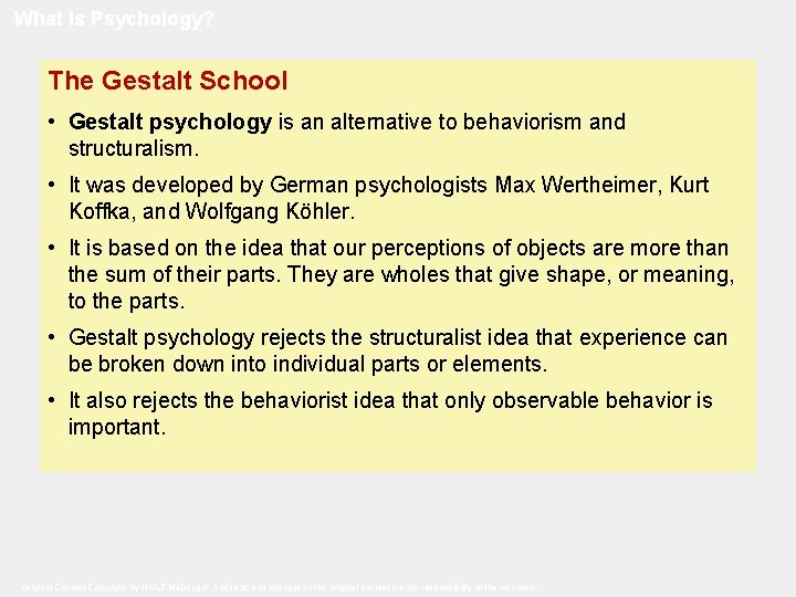 What Is Psychology? The Gestalt School • Gestalt psychology is an alternative to behaviorism
