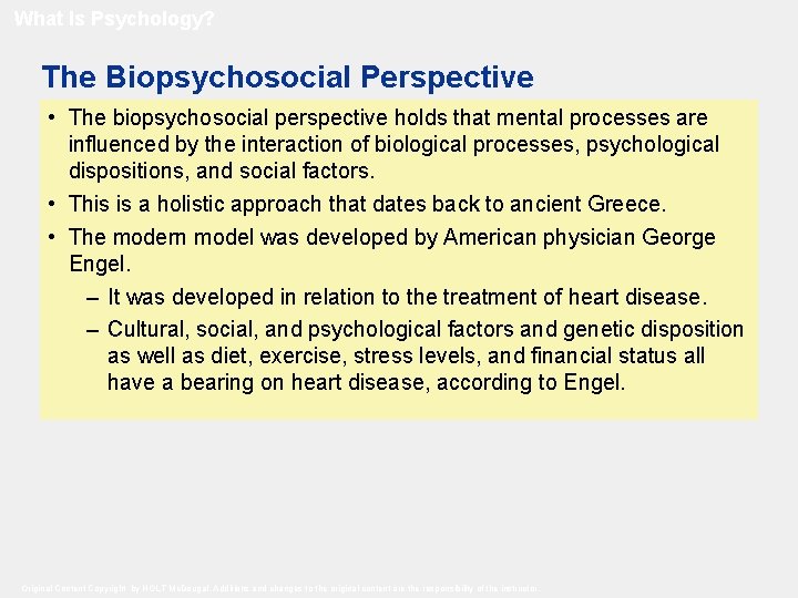 What Is Psychology? The Biopsychosocial Perspective • The biopsychosocial perspective holds that mental processes