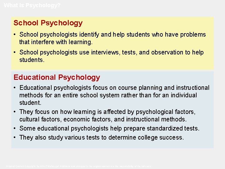 What Is Psychology? School Psychology • School psychologists identify and help students who have