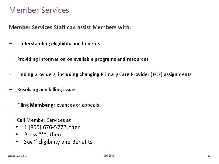 Member Services Staff can assist Members with: – Understanding eligibility and benefits – Providing