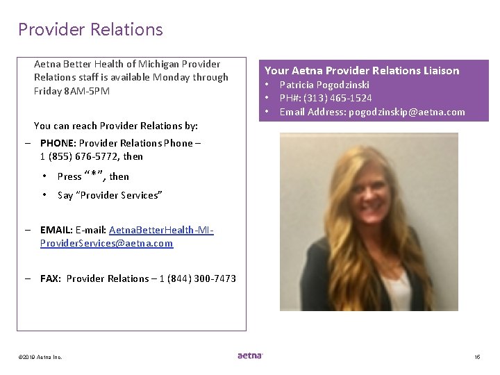 Provider Relations Aetna Better Health of Michigan Provider Relations staff is available Monday through