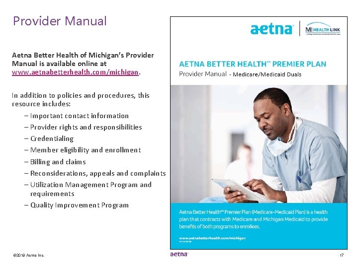 Provider Manual Aetna Better Health of Michigan’s Provider Manual is available online at www.