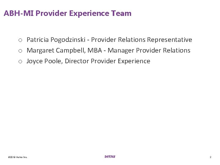 ABH-MI Provider Experience Team o Patricia Pogodzinski - Provider Relations Representative o Margaret Campbell,