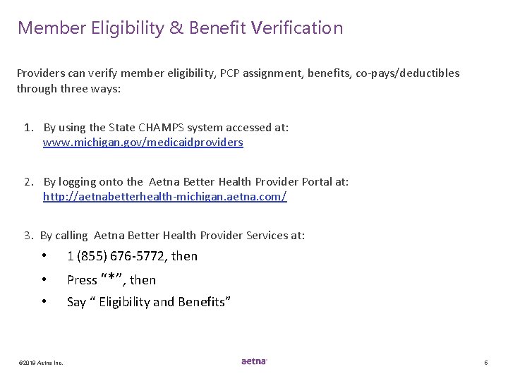 Member Eligibility & Benefit Verification Providers can verify member eligibility, PCP assignment, benefits, co-pays/deductibles