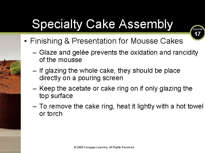 Specialty Cake Assembly • Finishing & Presentation for Mousse Cakes CHAPTER 17 – Glaze