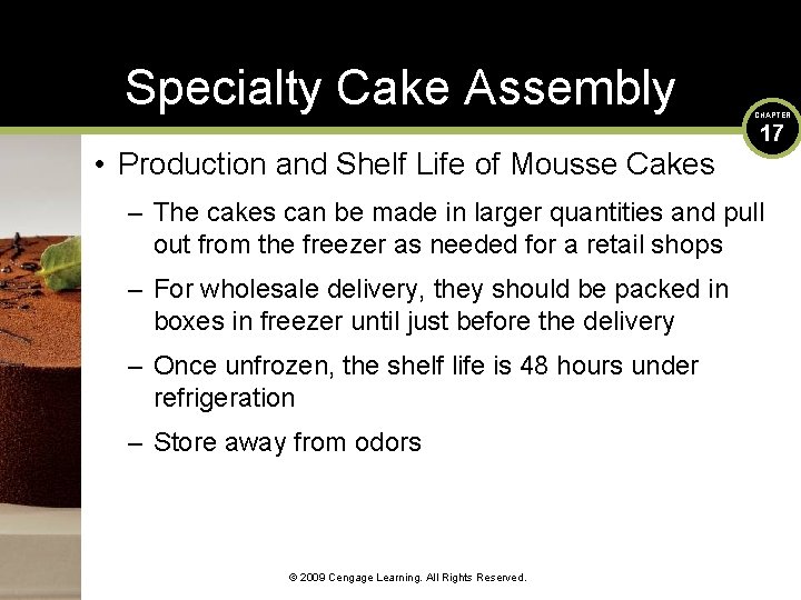 Specialty Cake Assembly • Production and Shelf Life of Mousse Cakes CHAPTER 17 –