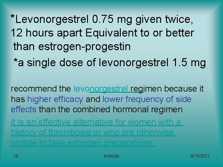 *Levonorgestrel 0. 75 mg given twice, 12 hours apart Equivalent to or better than