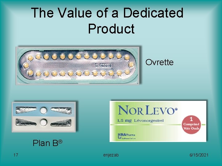 The Value of a Dedicated Product Ovrette Plan B® 17 enjezab 6/15/2021 