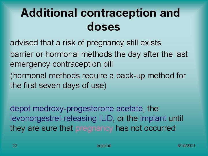 Additional contraception and doses advised that a risk of pregnancy still exists barrier or