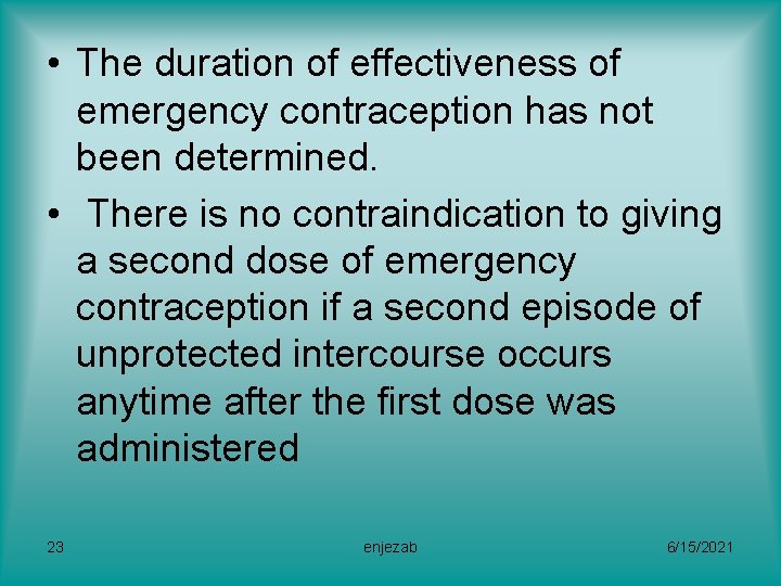  • The duration of effectiveness of emergency contraception has not been determined. •