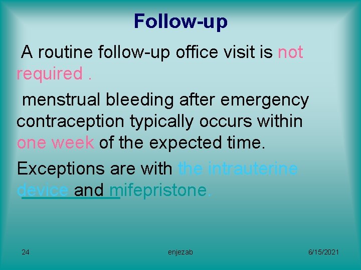 Follow-up A routine follow-up office visit is not required. menstrual bleeding after emergency contraception