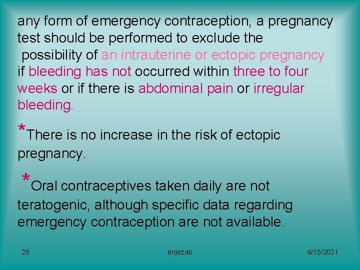 any form of emergency contraception, a pregnancy test should be performed to exclude the