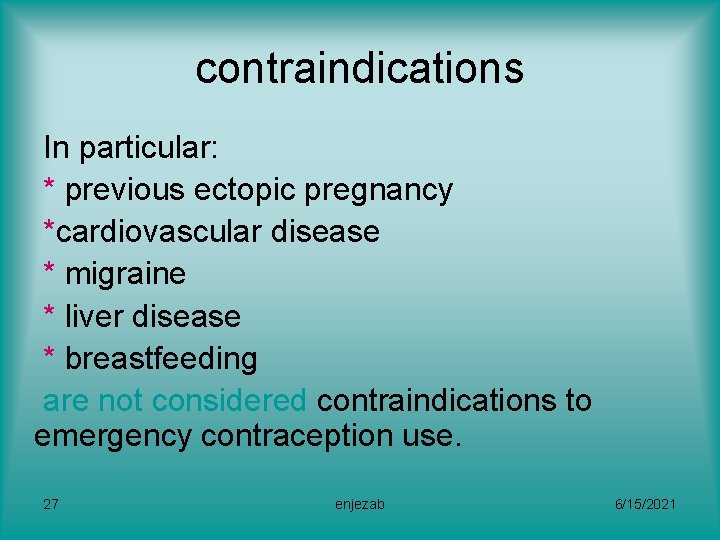 contraindications In particular: * previous ectopic pregnancy *cardiovascular disease * migraine * liver disease