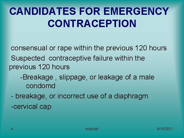 CANDIDATES FOR EMERGENCY CONTRACEPTION consensual or rape within the previous 120 hours Suspected contraceptive