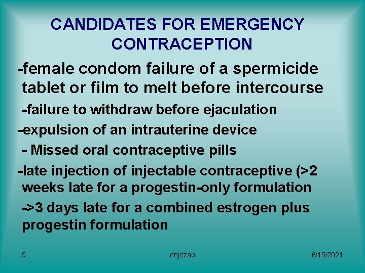 CANDIDATES FOR EMERGENCY CONTRACEPTION -female condom failure of a spermicide tablet or film to