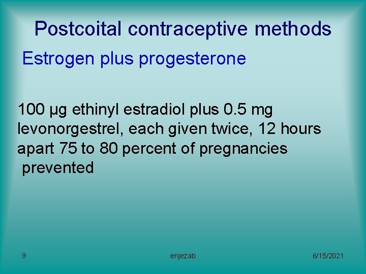 Postcoital contraceptive methods Estrogen plus progesterone 100 µg ethinyl estradiol plus 0. 5 mg