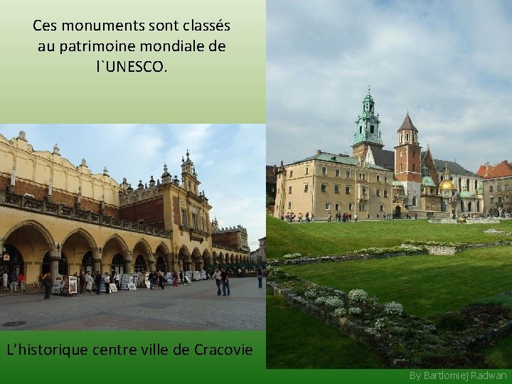 Ces monuments sont classés au patrimoine mondiale de l`UNESCO. L’historique centre ville de Cracovie