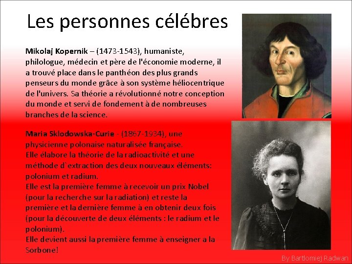 Les personnes célébres Mikolaj Kopernik – (1473 -1543), humaniste, philologue, médecin et père de