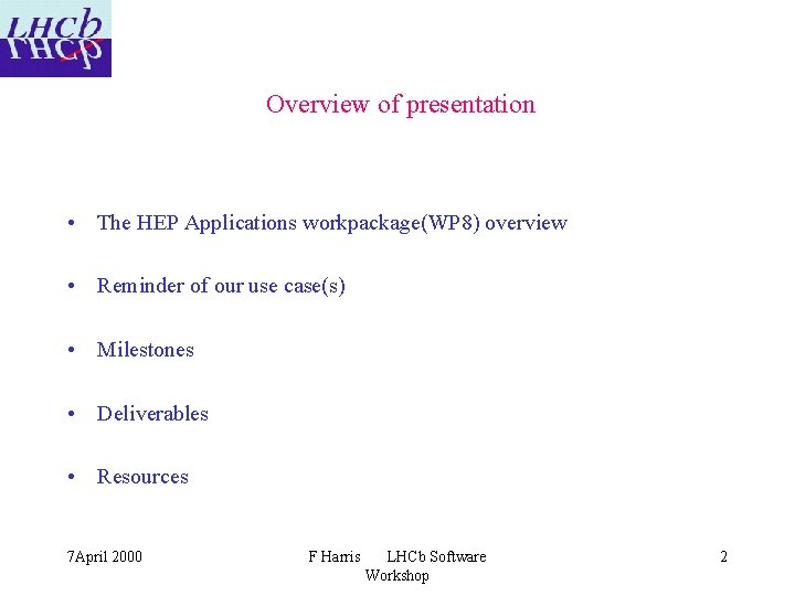 Overview of presentation • The HEP Applications workpackage(WP 8) overview • Reminder of our