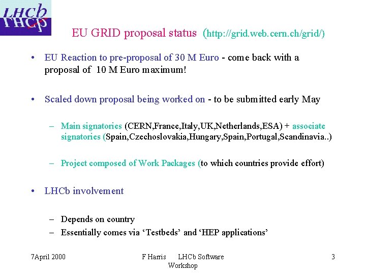 EU GRID proposal status (http: //grid. web. cern. ch/grid/) • EU Reaction to pre-proposal