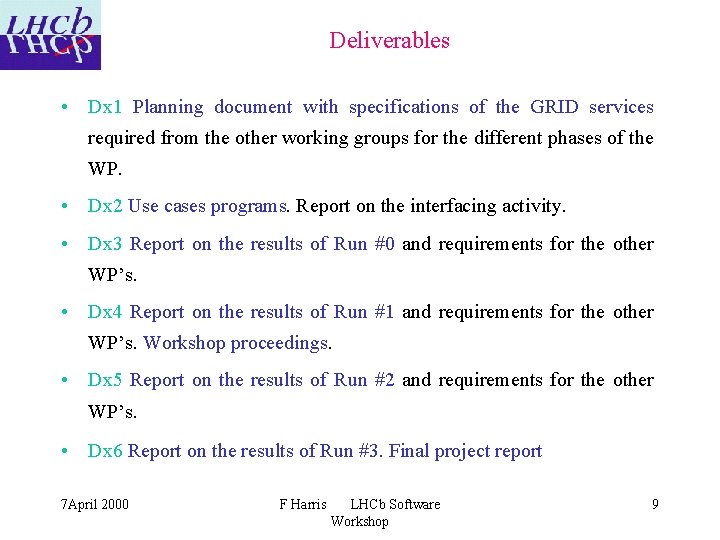 Deliverables • Dx 1 Planning document with specifications of the GRID services required from